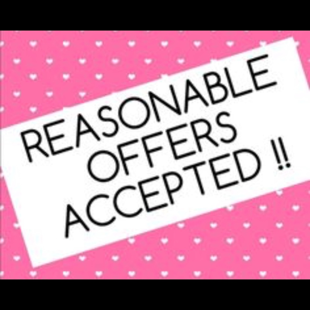 ALL REASONABLE OFFERS ACCEPTED